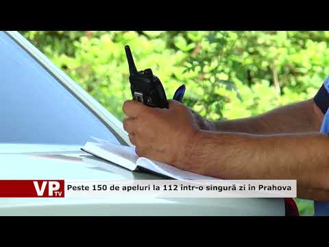 Peste 150 de apeluri la 112 într-o singură zi în Prahova