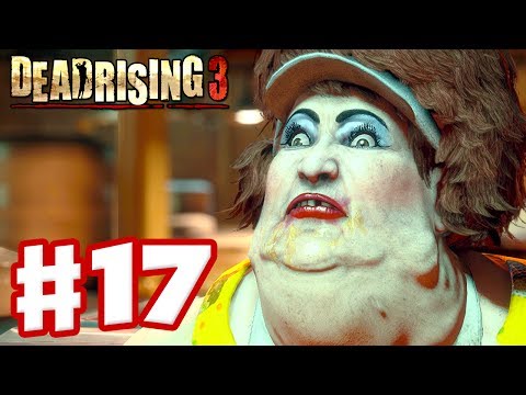 Dead Rising 3 - Gameplay Walkthrough Part 17 - Psycho Fat Lady (Xbox One Day One 2013)