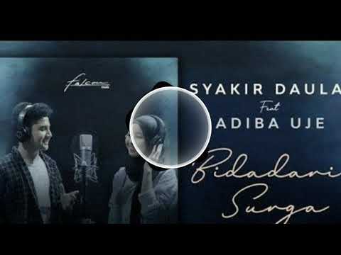Syakir Daulay feat Adiba Uje - Bidadari Surga