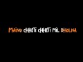 Mainu Chheti Chheti Mil Dholna Status B Praak WhatsApp Status 2019