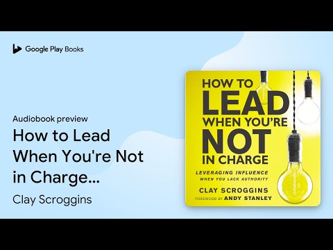 How to Lead When You're Not in Charge:… by Clay Scroggins · Audiobook preview
