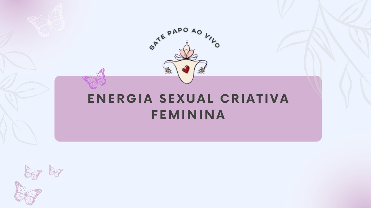 Energia Sexual Criatiativa Feminina