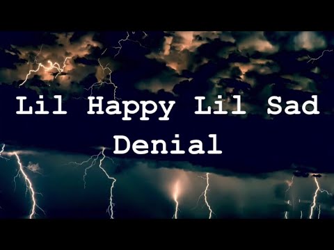lil happy lil sad - denial