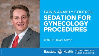 Pain & Anxiety Control, Sedation for Gynecology Procedures (9/17/24)