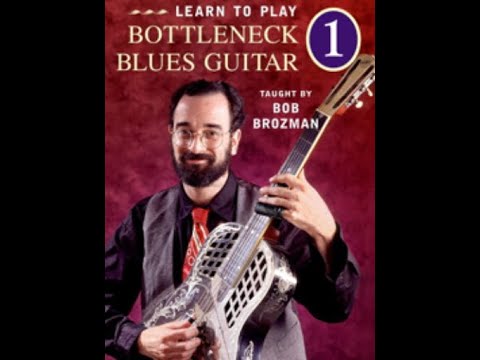 "Learn to Play Bottleneck Blues Guitar" Lesson One with Bob Brozman