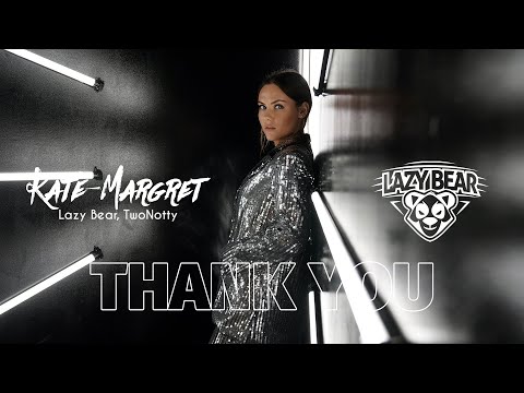 Lazy Bear, TwoNotty, Kate-Margret - Thank You (Radio Edit)