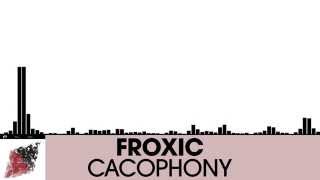 Froxic - Cacophony [Electronica | Plasmapool]