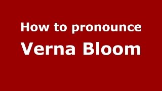 How to pronounce Verna Bloom
