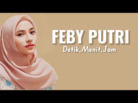 Feby Putri - Detik Menit Jam ( Lirik Lagu )