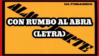 Almafuerte - Con Rumbo al Abra (Letra)