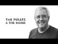 The Pirate & The Monk (with Nate Larkin)
