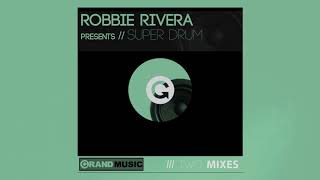 Robbie Rivera - Super Drum (Original Mix)