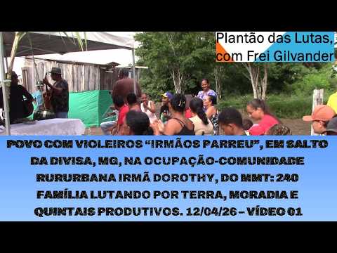 POVO E VIOLEIROS “IRMÃOS PARREU”, SALTO DA DIVISA, MG, NA OCUPAÇÃO RURURBANA IRMÃ DOROTHY. VÍDEO 01