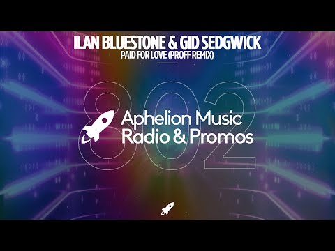 ilan Bluestone feat. Gid Sedgwick - Paid For Love (PROFF Extended Remix)