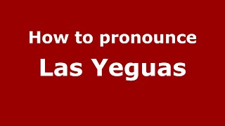 How to pronounce Las Yeguas