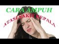 TERBUKTI Cara Cepat Atasi Sakit Kepala Tanpa Obat