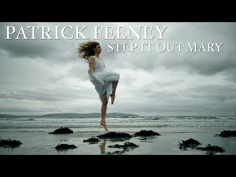 Patrick Feeney Step It Out Mary (Official Music Video)
