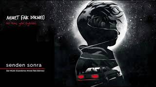 Senden Sonra [Official Audio Video] - Ahmet Faik Dökmeci