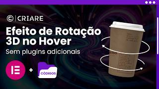 Efeito de Rotação 3D ao Passar o Mouse – Interatividade Insana no Elementor!