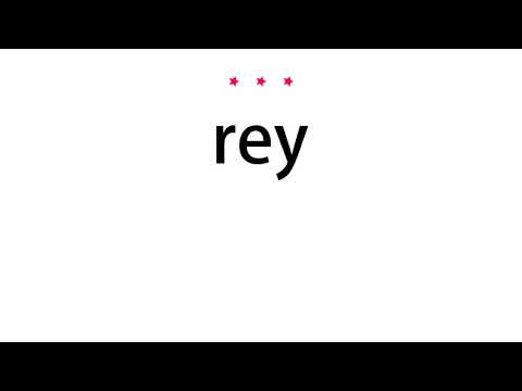 How to pronounce rey - Vocab Today