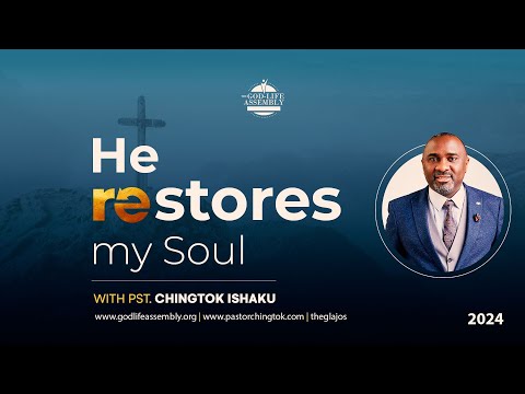 Sermon: He Restores my Soul | Pastor Chingtok Ishaku | #PASTORCHINGTOK2024 | 21st Jan. 2024