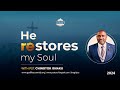 Sermon: He Restores my Soul | Pastor Chingtok Ishaku | #PASTORCHINGTOK2024 | 21st Jan. 2024