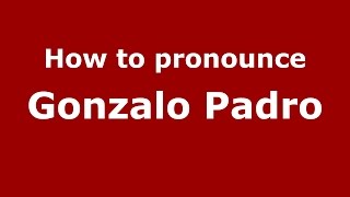 How to pronounce Gonzalo Padro