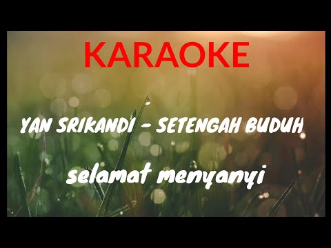 KARAOKE - YAN SRIKANDI SETENGAH BUDUH