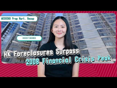 HK Foreclosures Hit Record High, Break 2008 Financial Crisis Peak | HK Weekend Property Market Recap