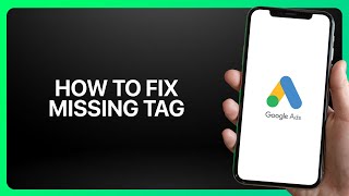How To Fix “Missing Tag” In Google Ads ! Tutorial