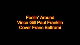 Foolin' Around Vince Gill Paul Franklin Cover Franc Beltrami