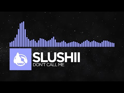 [Future Bass] - Slushii - Don't Call Me