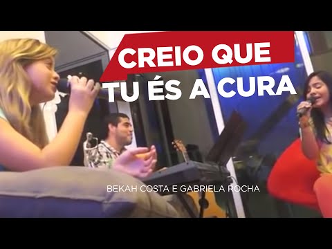 Bekah Costa e Gabriela Rocha - Creio Que Tu és a Cura
