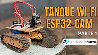 Contruindo um Tank Com Câmera Controlado por Wi-Fi com Esp32 - Parte 1