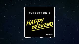 Turbotronic - Happy Weekend (Extended Mix)