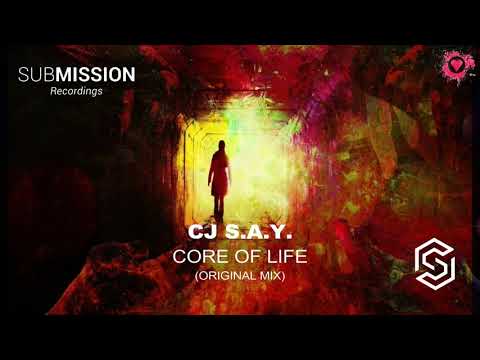 CJ S.A.Y. - Core Of Life (Original Mix) [Sub.Mission]