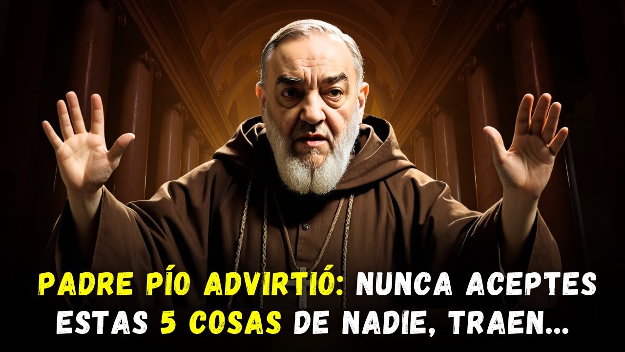 PADRE PÍO ADVIRTIÓ: NUNCA ACEPTES ESTAS 5 COSAS DE NADIE, TRAEN ...
