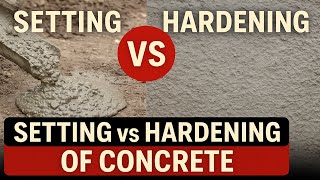 Setting vs Hardening of Concrete