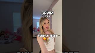 Get Ready With Me For a “SUNDAY RESET!”