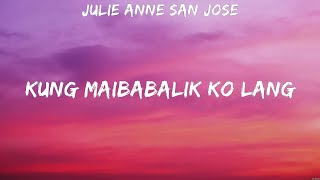 Julie Anne San Jose - Kung Maibabalik Ko Lang (Lyrics)