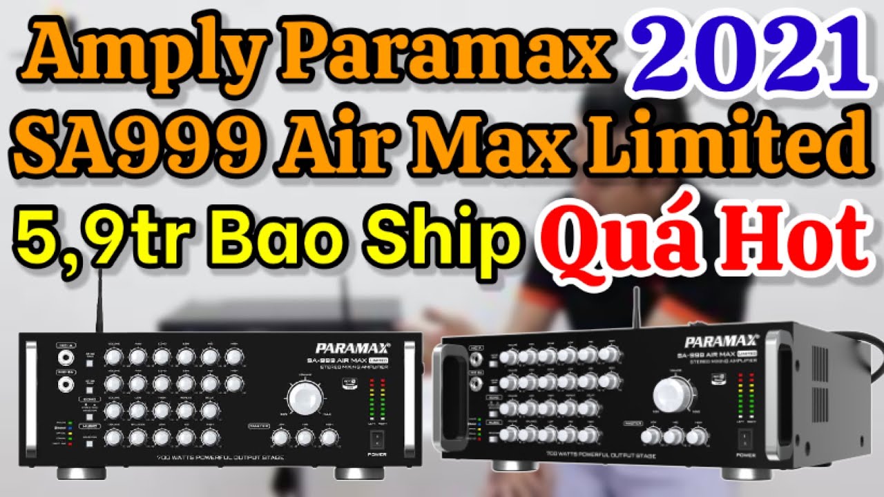 Video giới thiệu về amply Paramax SA999 Air Max Limited 2021