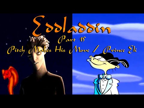 "Eddladdin" (Remastered) Part 15 - Pitch Makes His Move / ♪ Prince Eli ♪