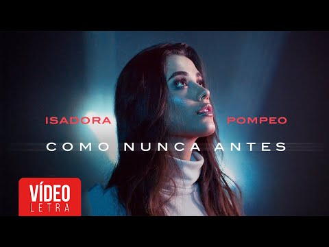 Isadora Pompeo | Como Nunca Antes (Lyric)