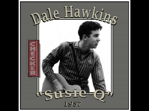 Dale Hawkins - Susie Q (1957)