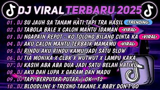 Download lagu DJ TIKTOK TERBARU 2025🎵DJ SU JAUH SA TANAM HATI TAPI TRA HASIL🎵DJ TABOLA BALE X CALON MANTU IDAMAN  mp3