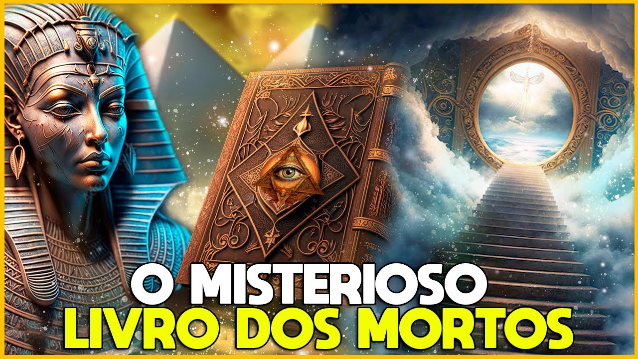 O Misterioso Livro dos Mortos do Antigo Egito e Por Que as Pessoas Têm Medo Dele?