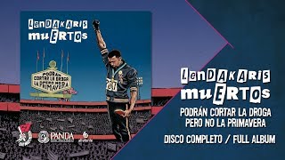 Lendakaris Muertos - Podrán Cortar La Droga Pero No La Primavera - Full Album