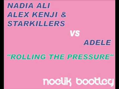 Adele Vs Alex Kenji, Nadia Ali & Starkillers - Rolling The Pressure (NoëliK Bootleg)