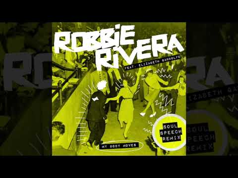 Robbie Rivera feat. Elizabeth Gandolfo - My Body Moves (Soul Speech Remix) [Snatch! Records]