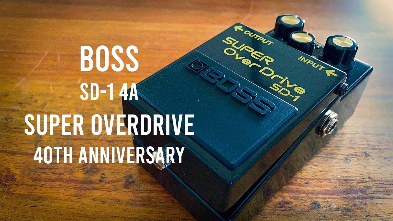 BOSS: Super Overdrive 40th Anniversary SD-1 4A - YouTube